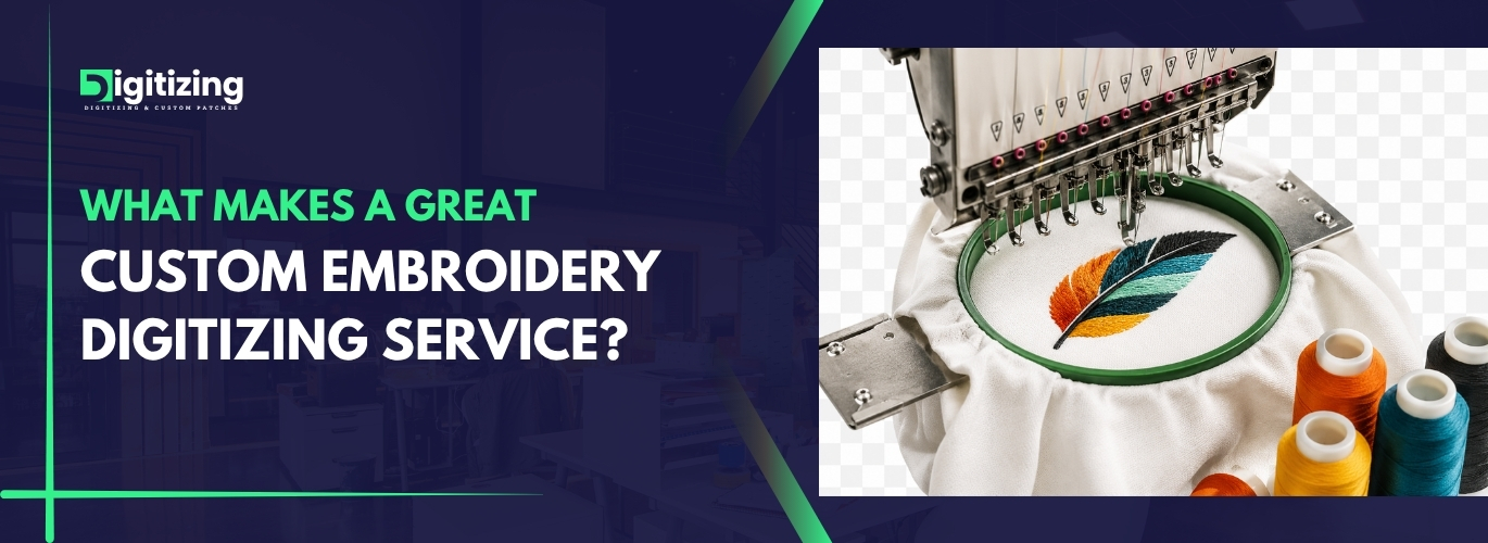 What makes a great custom embroidery digitizing service